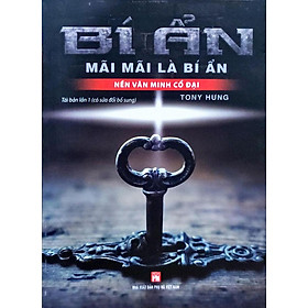 Bí Ẩn Mãi Mãi Là Bí Ẩn - Nền Văn Minh Cổ Đại