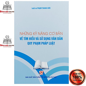 Hình ảnh Sách - Những kỹ năng cơ bản về tìm hiểu và sử dụng văn bản quy phạm pháp luật