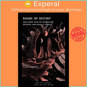 Sách - Roads of Destiny - And Other Tales of Alternative Histories and Para by Alasdair Richmond (UK edition, paperback)