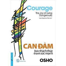 OSHO - Can Đảm Biến Thách Thức Thành Sức Mạnh (Tái Bản 2020)