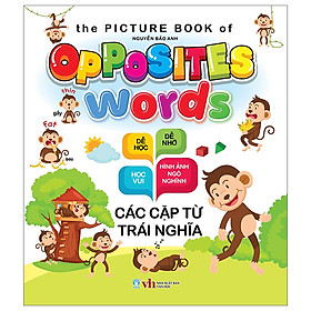  The Picture Book  of Opposites Words - Các Cặp Từ Trái Nghĩa