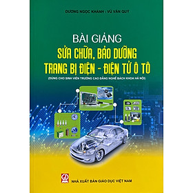 Bài Giảng Sửa Chữa, Bảo Dưỡng Trang Bị ĐIện – Điên Tử Ô Tô