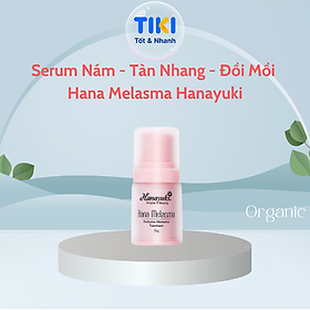 Serum Nám Hana Melasma Hanayuki Chính Hãng Tinh Chất Giảm Thâm Nám Tàn Nhang Đồi Mồi Dưỡng Trắng Da 15g & 30g