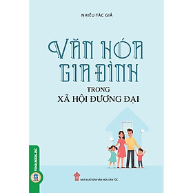 Văn Hóa Gia Đình Trong Xã Hội Đương Đại