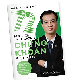 Ảnh bìa Sách - 72 bí kíp cho thị trường chứng khoán Việt Nam (Phương pháp Macro Trader và những chỉ báo hiệu quả nhất của nhà đầu tư thành công) - Ngô Minh Đức - TIMESBOOKS