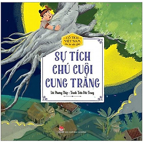 Sách Cổ Tích Việt Nam Cho Bé Mẫu Giáo - Sự Tích Chú Cuội Cung Trăng