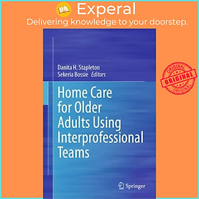 Sách - Home Care for Older Adults Using Interprofessional Teams by Sekeria Bossie (UK edition, hardcover)