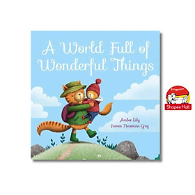 A World Full of Wonderful Things by Amber Lily - Sách ngoại văn, sách thiếu nhi tiếng Anh, bìa mềm, nhập khẩu UK - Imagine That Publishing Ltd