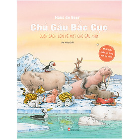 Chú Gấu Bắc Cực - Cuốn Sách Lớn Về Một Chú Gấu Nhỏ