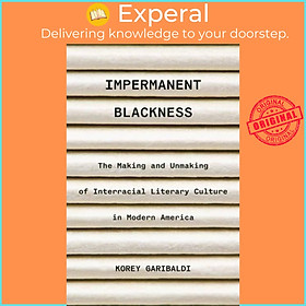 Sách - Impermanent Blackness - The Making and Unmaking of Interracial Literar by Korey Garibaldi (UK edition, hardcover)