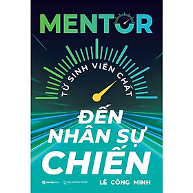 Sách Mentor - Từ Sinh Viên Chất Đến Nhân Sự Chiến