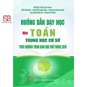 Sách - Hướng dẫn dạy học môn Toán THCS theo chương trình GDPT 2018 - NXB Đại học Sư Phạm