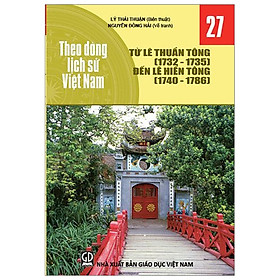 Theo Dòng Lịch Sử Việt Nam - Tập 27 Từ Lê Thuần Tông 1732-1735 Đến Lê Hiến