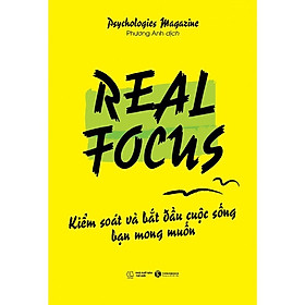 Real Focus - Kiểm Soát Và Bắt Đầu Cuộc Sống Bạn Mong Muốn - Bản Quyền