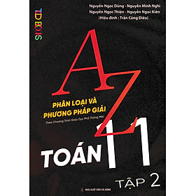 A-Z Toán 11 - Phân Loại Và Phương Pháp Giải (Theo Chương Trình GDPT Mới) - TCD - TCD BOOKS