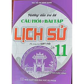 Sách - Hướng Dẫn Trả Lời Câu Hỏi Và Bài Tập Lịch Sử Lớp 11 ( Theo chương trình gdpt mới)MK