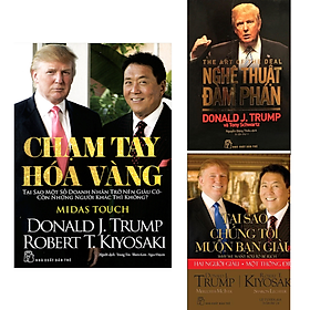 Chạm Tay Hóa Vàng - Nghệ Thuật Đàm Phán - Tại Sao Chúng Tôi Muốn Bạn Giàu (Donald J.Trump) Combo 3 Cuốn