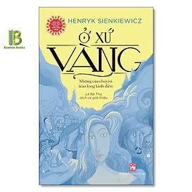 Hình ảnh Sách - Ở Xứ Vàng - Henryk Sienkiewics - Nobel Văn Học 1905 - NXB Phụ Nữ