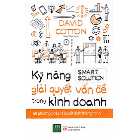 Kỹ Năng Giải Quyết Vấn Đề Trong Kinh Doanh - Cung Cấp 68 Phương Pháp Ra Quyết Định Thông Minh (Tặng Notebook tự thiết kế)