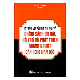 Nơi bán Hệ Thống Văn Bản Quy Định Mới Về Chính Sách Ưu Đãi , Hỗ Trợ Và Phát Triển Doanh Nghiệp Dành Cho Giám Đốc - Giá Từ -1đ