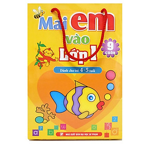 Mai Em Vào Lớp Một - Dành Cho Trẻ 4 - 5 Tuổi (Bộ Túi 9 Cuốn) - Tái Bản