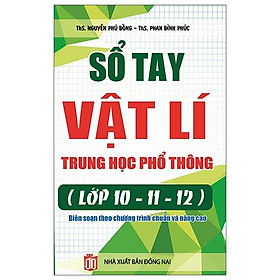 Sổ Tay Vật Lí Trung Học Phổ Thông (Lớp 10 - 11 - 12)