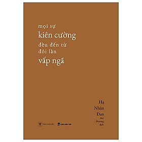 Mọi Sự Kiên Cường Đều Đến Từ Đôi Lần Vấp Ngã