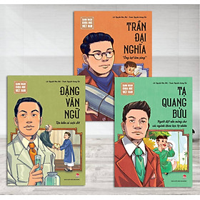 Combo sách Danh nhân khoa học Việt Nam: Trần Đại Nghĩa, Tạ Quang Bửu, Đặng Văn Ngữ