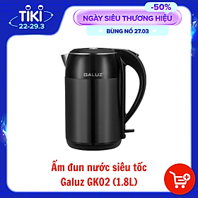 Mua Ấm siêu tốc đun nước Galuz GK 02  dung tích 1.8L  công suất 1500W  thân ấm 2 lớp liền khối  bên trong lòng chất liệu inox 304 bền đẹp  hàng chính hãng