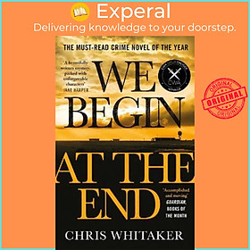 Sách - We Begin at the End : Crime Novel of the Year Award Winner 2021 by Chris Whitaker (UK edition, paperback)