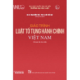 Hình ảnh Giáo Trình Luật Tố Tụng Hành Chính Việt Nam - GS. TS. Phạm Hồng Thái, PGS. TS. Bùi Tiến Đạt - Tái bản - (bìa mềm)