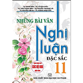 Sách Những Bài Văn Nghị Luận Đặc Sắc 11