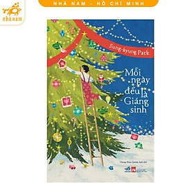 Mỗi ngày đều là giáng sinh (Sung-Kyung Park) (Nhã Nam HCM) - SeoHee Park