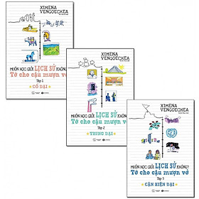 Combo sách Muốn Học Giỏi Lịch Sử Không? Tớ Cho Cậu Mượn Vở ( Cổ Đại, Trung Đại, Cận Hiện Đại)