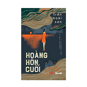 [Download Sách] HOÀNG HÔN CUỐI - Trần Hoài Sơn