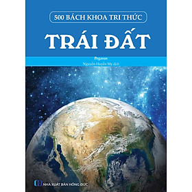 [Download Sách] 500 Bách Khoa Tri Thức - Trái Đất