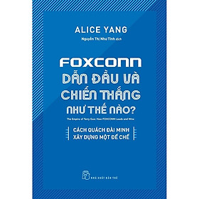 Sách - Foxconn Dẫn Đầu Và Chiến Thắng Như Thế Nào ( Cách Quách Đài Minh Xây Dựng Một Đế Chế ) - NXB Trẻ