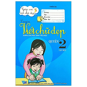 Luyện Viết Chữ Đẹp (Dùng Cho Học Sinh Tiểu Học) (Quyển 2 - Tập 1) (Tái Bản)