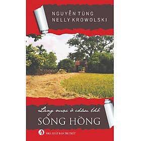 Làng Mạc Ở Châu Thổ Sông Hồng - Nguyễn Tùng, Nelly Krowolski - (bìa mềm)