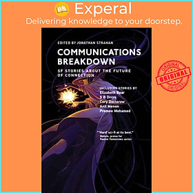 Sách - Communications Breakdown - SF Stories about the Future of Connection by Jonathan Strahan (UK edition, paperback)
