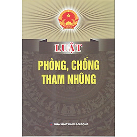 LUẬT PHÒNG CHỐNG THAM NHŨNG 2021 ( HIỆN HÀNH)