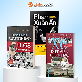 Combo Kể Chuyện Cụm Tình Báo H.63 Anh Hùng + Phạm Xuân Ẩn - Tên Người Như Cuộc Đời (NXB Tổng Hợp TP.Hồ Chí Minh) + Điệp Viên Hoàn Hảo X6 - Phạm Xuân Ẩn (First News) - NXB Tổng Hợp Hồ Chí Minh