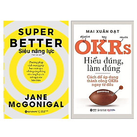 Combo Tối Ưu Hóa Năng Lực: Siêu Năng Lực + OKRs - Hiểu Đúng Làm Đúng