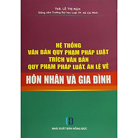 Hệ thống văn bản quy phạm pháp luật – trích văn bản quy phạm pháp luật, án lệ về hôn nhân và gia đình