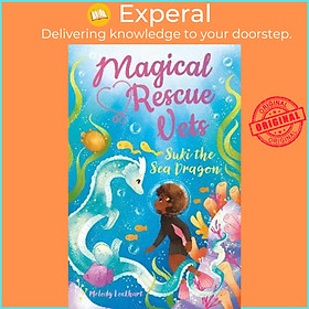 Sách - Magical Rescue Vets: Suki the Sea Dragon by Melody Lockhart (UK edition, paperback)