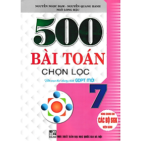 Sách - 500 Bài Toán Chọn Lọc Lớp 7 (Dùng Chung Cho Các Bộ SGK Hiện Hành)