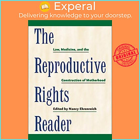 Sách - The Reproductive Rights Reader : Law, Medicine, and the Construction  by Nancy Ehrenreich (US edition, hardcover)