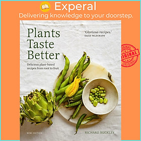 Sách - Plants Taste Better - Delicious plant-based recipes from root to fruit by Richard Buckley (UK edition, Hardcover)