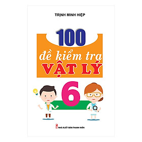 Download sách 100 Đề Kiểm Tra Lý 6