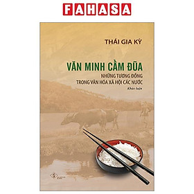 Văn Minh Cầm Đũa – Những Tương Đồng Trong Văn Hóa Xã Hội Các Nước